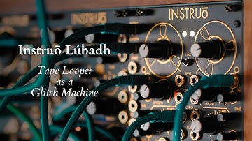 Instruō Lúbadh & Cš-L // Tape Looper as a Glitch Ambient Machine