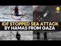 Israel-Palestine War: IDF stopped sea attack by Hamas from Gaza | WION Originals