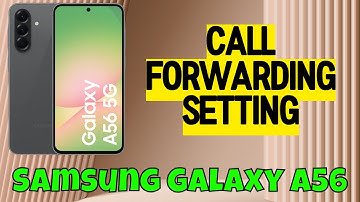 Samsung Call Forwarding Setting Samsung Galaxy A56 -- Quick Tutorial