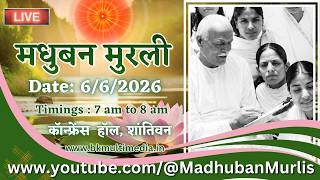 मधुबन मुरली - 6/6/2026 (Saturday  7.00 am to 8.00 am IST)