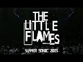 Capture de la vidéo The Little Flames Live At Summer Sonic 2005 (Full Concert)