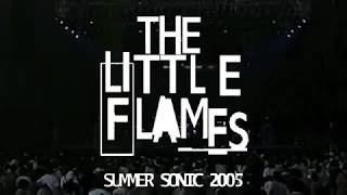 The Little Flames Live At Summer Sonic 2005 (FULL CONCERT)