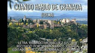 POEMA &quot; CUANDO HABLO DE GRANADA&quot; (Recitado por María Ramos Justicia)