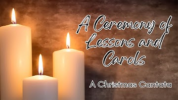 A Ceremony of Lessons and Carols