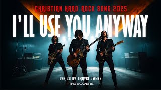 🌿 THE SOWERS - I'll Use You Anyway | Christian Hard Rock Music | Christian New Single | Ai | Metal