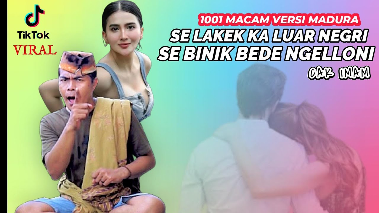1001 MACAM VERSI MADURA // SE LAKEK KA LUAR NEGRI SE BINIK BEDHE NGELLONI // CAK IMAM 