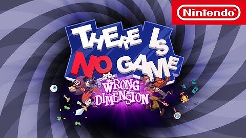 There Is No Game: Wrong Dimension (Nintendo Switch OFFICIAL TRAILER)