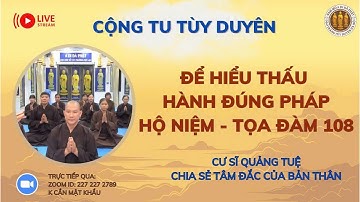 [🔴] CỘNG TU NIỆM PHẬT TỌA ĐÀM 108: ĐỂ HIỂU THẤU HÀNH ĐÚNG PHÁP HỘ NIỆM_CS QUẢNG TUỆ CHIA SẺ TÂM ĐẮC
