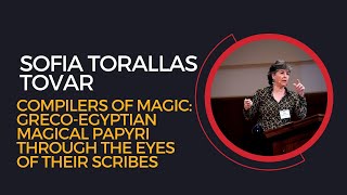 Sofia T Tovar, &quot;Compilers of Magic: Greco-Egyptian Magical Papyri Through the Eyes of Their Scribes&quot;