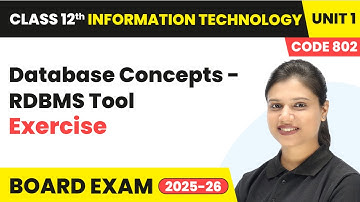 Database Concepts RDBMS Tool - Exercise | Class 12th IT Unit 1 (CODE 802) Part B | CBSE 2025-26