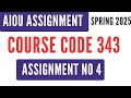 AIOU Code 343 Solved Assignment No 4 | Spring 2025 | Islamiat Optional | Level HSSC