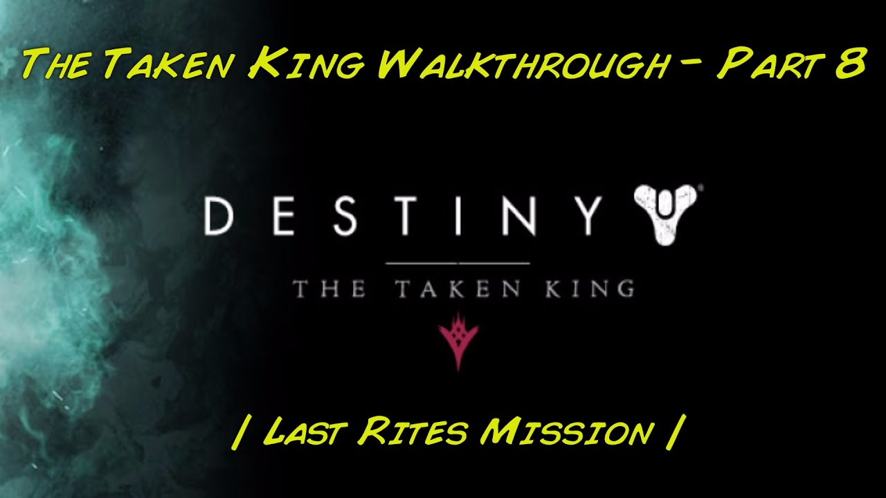 Destiny: The Taken King - Last Rites Mission Walkthrough [PS4]