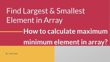 Find Maximum & Minimum values in an Array | Find Largest & Smallest Element in Array