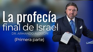 La Profecía Final De Israel | Primera Parte | Dr. Armando Alducin | Viaje a Israel #2023