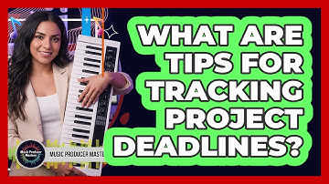 What Are Tips For Tracking Project Deadlines?