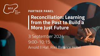 Bled Strategic Forum 2024 - Reconciliation: Learning from the Past to Build a More Just Future