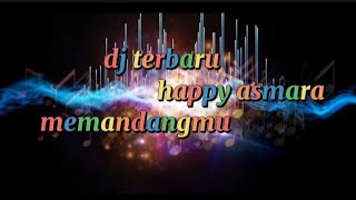 Download Lagu dj terbaru happy asmara||memandangmu MP3