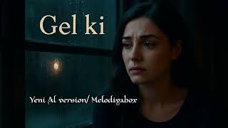 Gel Ki -- Sensiz Axı Men Ne Edim Yeni Al Version Cover Melodiyabox 2025