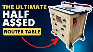 The Router Table Is A Musthave. Here's How To Build The Ultimateish One!