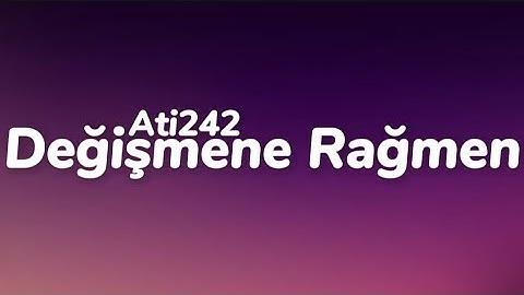 Ati242 - Değişmene Rağmen (Sözleri)