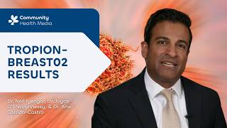 TROPION-Breast02 Results with Drs. Neil Iyengar, Joyce O'Shaughnessy & Ana Garrido-Castro