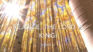 Hymns 66 Rejoice, The Lord Is King