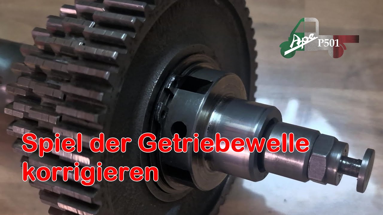 Ape TM und P501 MP Spiel der Getriebewelle korrekt einstellen