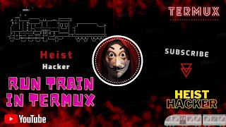 How To Run Train in Termux ππ₯ π₯ | Termux Practicals β¨ | Heist Hacker π