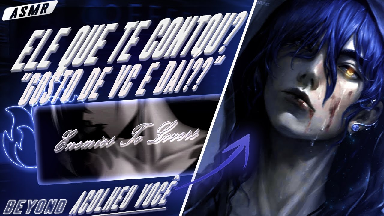 [ASMR] - CONHECENDO O IRMÃOZINHO DO SEU INIMIGO - [ROLOU FLERT DEPOIS...] [BEYOND]