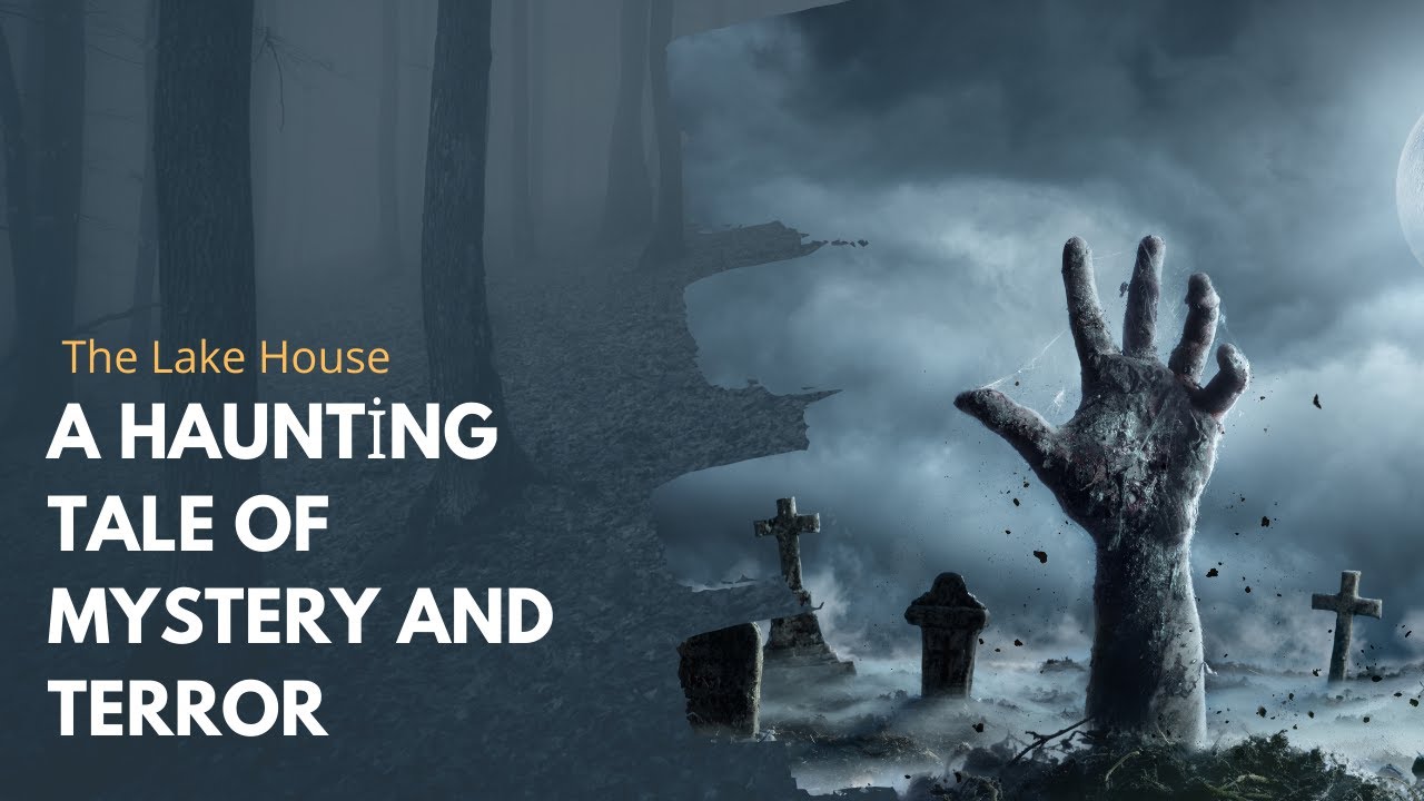 The Lake House - A Haunting Tale of Mystery and Terror horror story