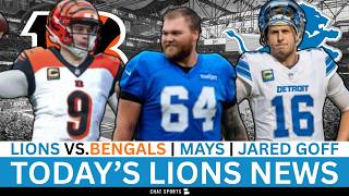 Lions News: Lions vs. Bengals Preseason, Cade Mays Replacement + Jared Goff Speaks