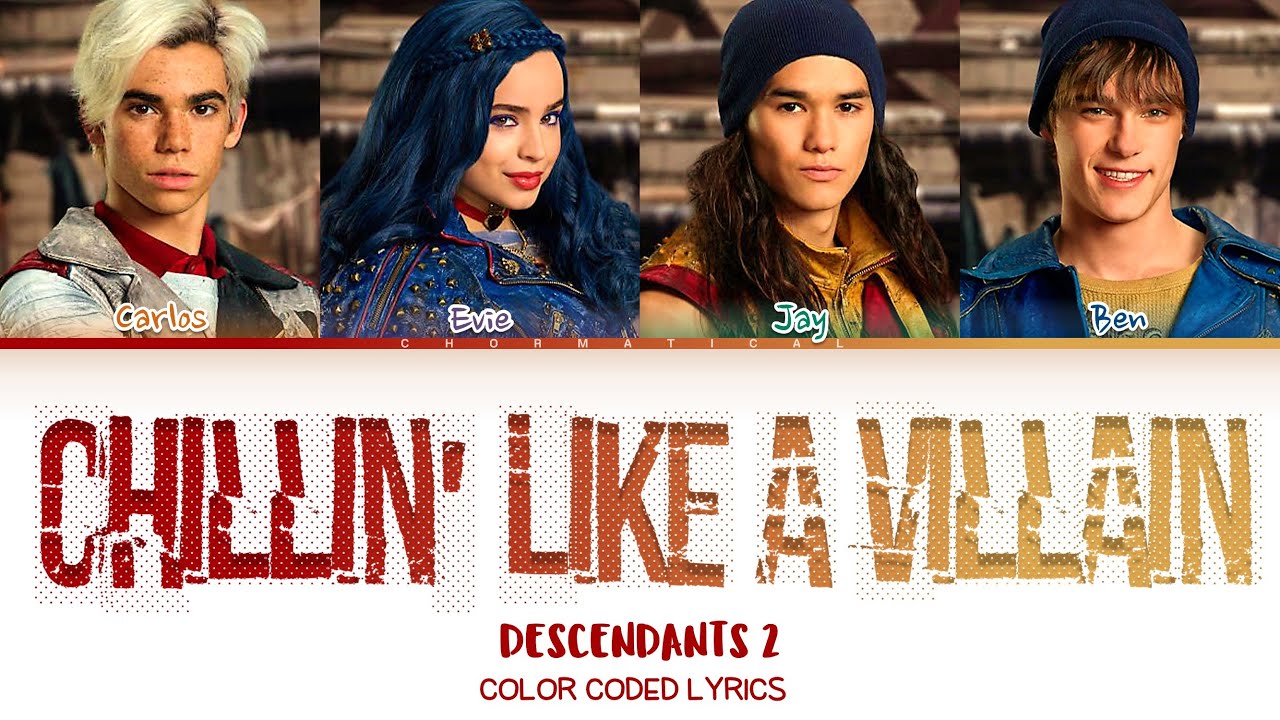 Descendants 2 "Chillin’ Like a Villain" Lyrics (Color Coded Lyrics) Descendants 2 "Chillin’ Like a Villain" Lyrics (Color Coded Lyrics)