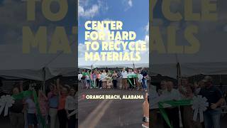 New Center for Hard-To-Recycle Materials in Orange Beach Alabama