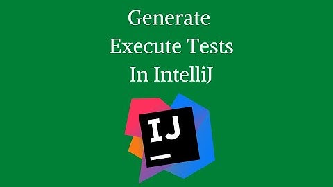 Generate Execute Tests In IntelliJ