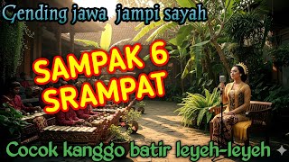 Gending Jawa   Sdanak 6 Srdanat  cocok Kanggo Batir Leyehleyeh  Gayeng Tenan Lurr