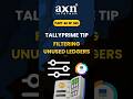 Filter and Identify Unused Ledgers in TallyPrime | Day 68 of 365 Days Tally Tips | AXN Infotech