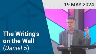 19/05/2024 – The Writing's on the Wall (Daniel 5)