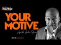 Your Motive - Apostle Joshua Selman Nimmak