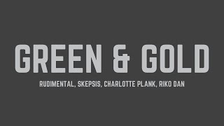 Rudimental & Skepsis - Green & Gold (feat. Charlotte Plank & Riko Dan) (Lyrics)