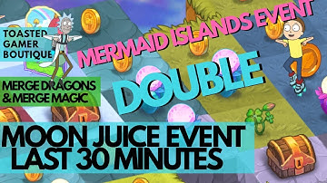 Last 30 Minutes DOUBLE Merge Dragons Moon Juice Event & Merge Magic Mermaid Islands Event 2020 ☆☆☆