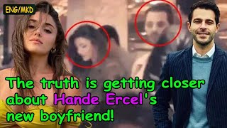 [NEWS]-[ENG/MKD] The truth is getting closer about Hande Erchel&#39;s new boyfriend!