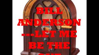 Watch Bill Anderson Let Me Be The One video