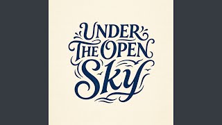 Under The Open Sky