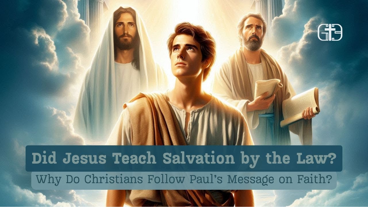 Did Jesus Teach Salvation by the Law? Why Do Christians Follow Paul’s ...
