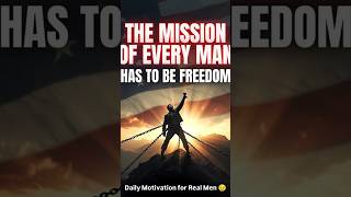 The Mission of Every Man has to Be Freedom #motivation #inspiration #mindset #usa #americandream