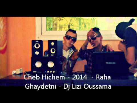 Cheb Hichem Remix 2014 Raha Ghaydetni Dj Lizi Oussama Rai Sentimental