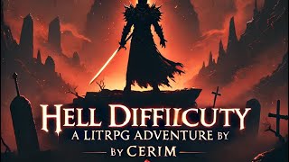Hell Difficulty Tutorial: A LitRPG Adventure by Cerim