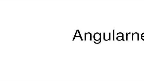 How to pronounce Angularness