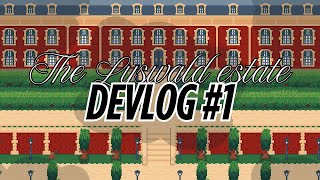 Building my #dreamgame | The Lyswald estate - #devlog 1