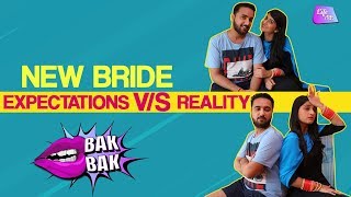 New Bride Expectation V/S Reality | Life Tak